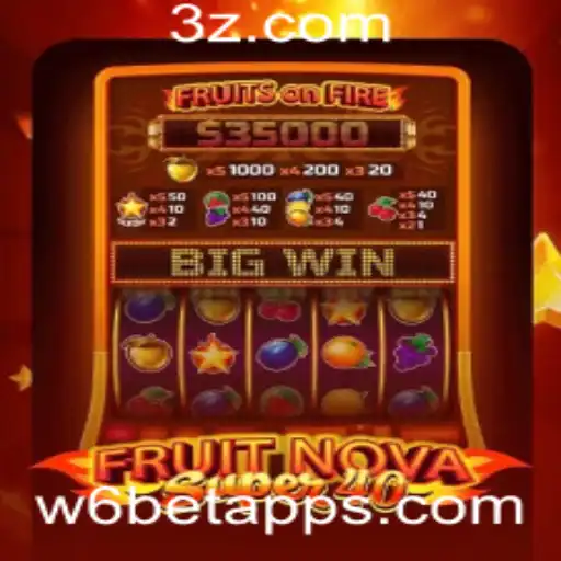 Descobrindo o Mundo do FruitNovaSuper40 através do w6bet app